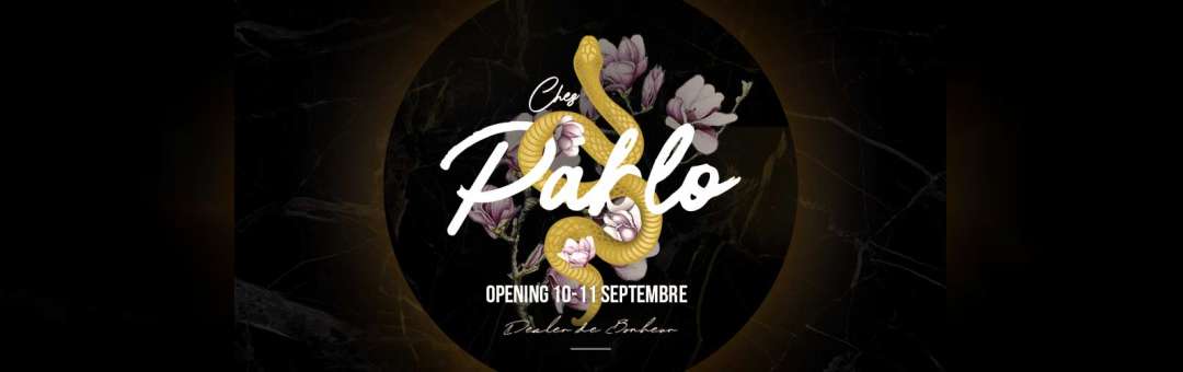 CHEZ PABLO / Opening week-end