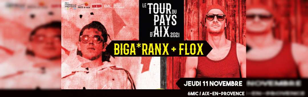 BIGA*RANX + FLOX au 6MIC !