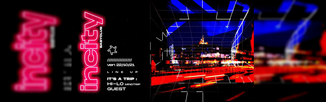Baby : IN CITY – It’s a trap! –  HI.lo (Mindtrip) + Secret guest