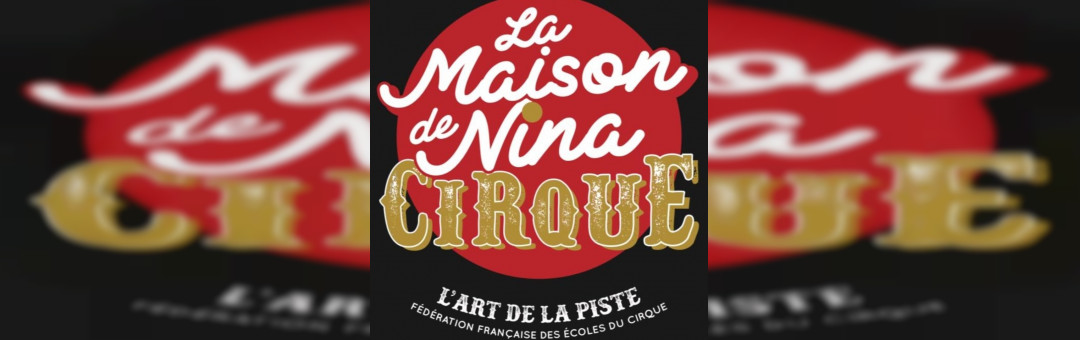 La maison de Nina – Cirque