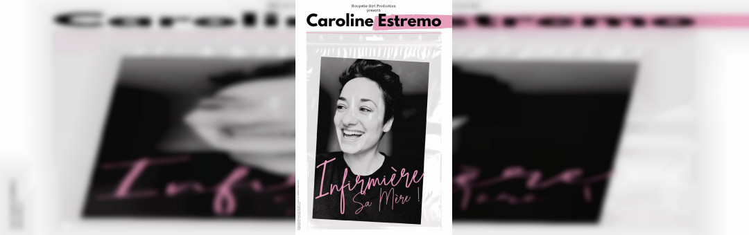 CAROLINE ESTREMO –  INFIRMIÈRE SA MÈRE