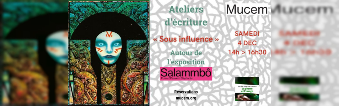 Ateliers d’écriture au Mucem – Sous influence