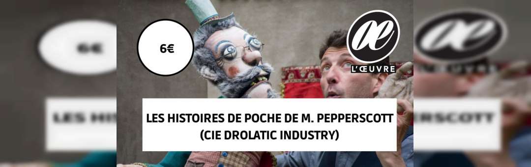 Les Histoires de poche de M. Pepperscott (Cie Drolatic Industry)