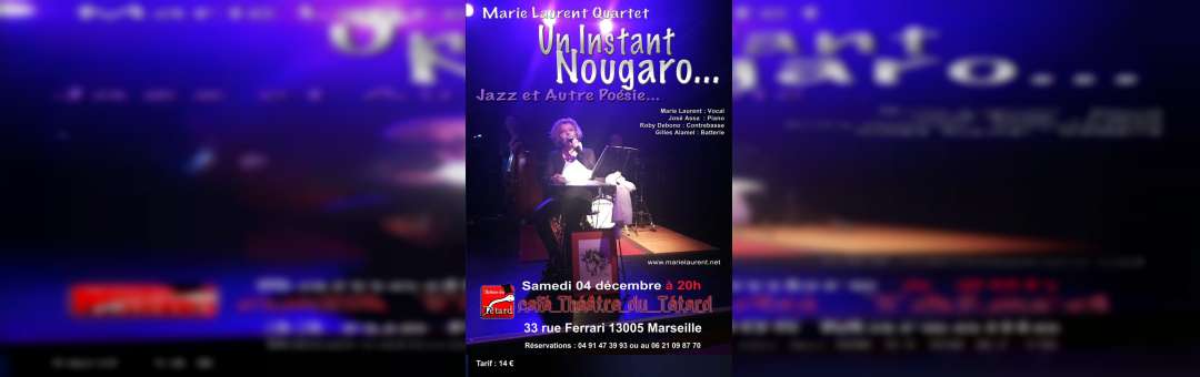 Marie LAURENT Quartet présente :  » Un Instant Nougaro…Jazz et Autre Poésie.. »