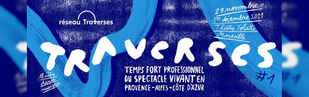 Traverses – Temps fort professionnel du spectacle vivant en Paca