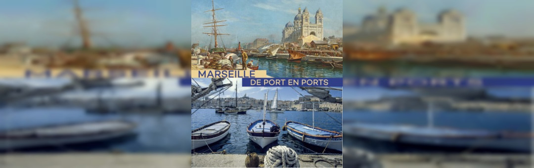 MARSEILLE DE PORT EN PORTS