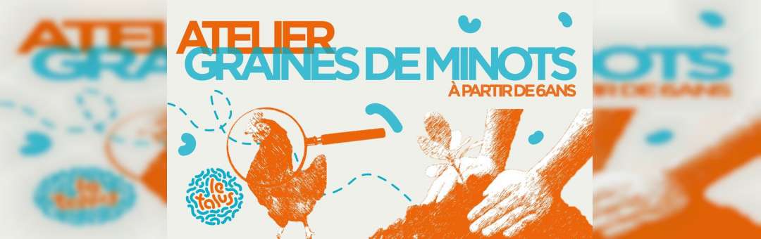 Atelier GRAINES DE MINOTS | Le Talus