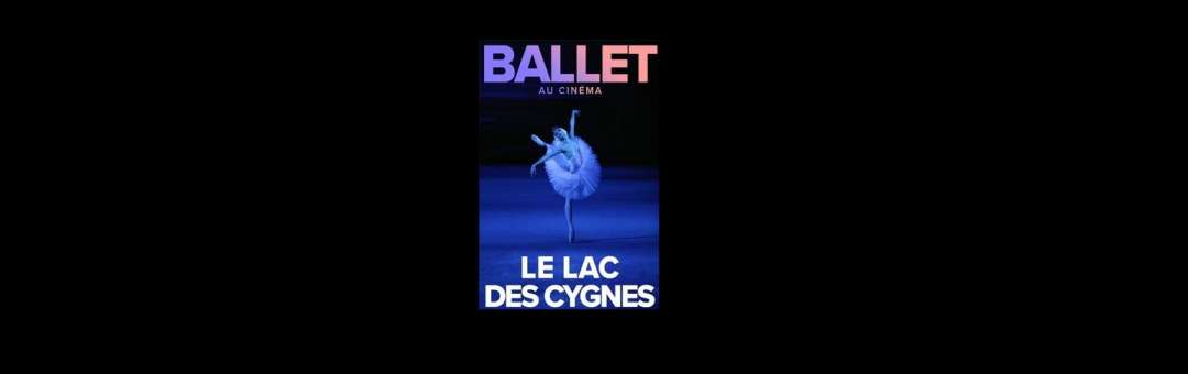 Ballet de Bolchoi : Le Lac Des Cygnes