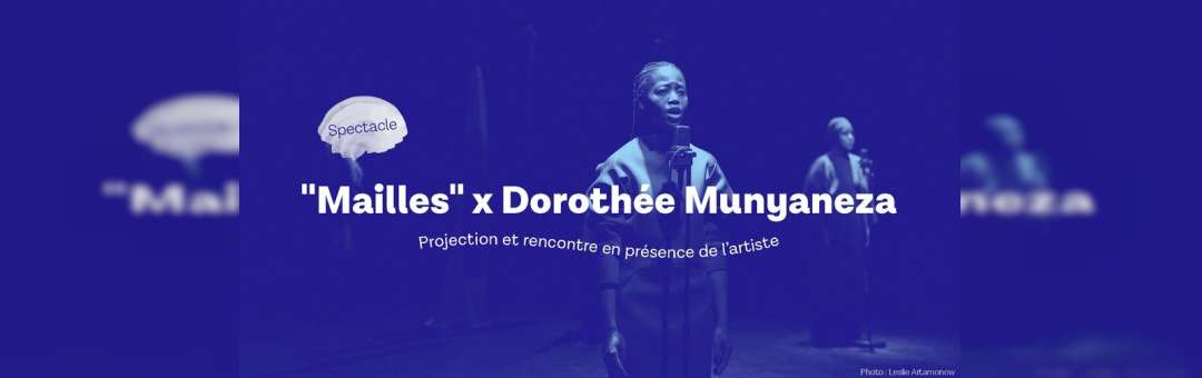 Spectacle 𝑀𝑎𝑖𝑙𝑙𝑒𝑠 x Dorothée Munyaneza