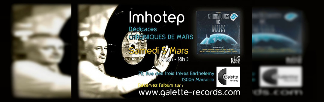 Galette Records – Imhotep dédicace des Chroniques de Mars