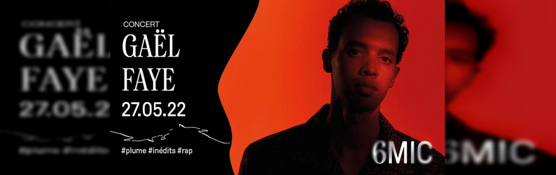 GAËL FAYE | 6MIC, Aix-en-Provence