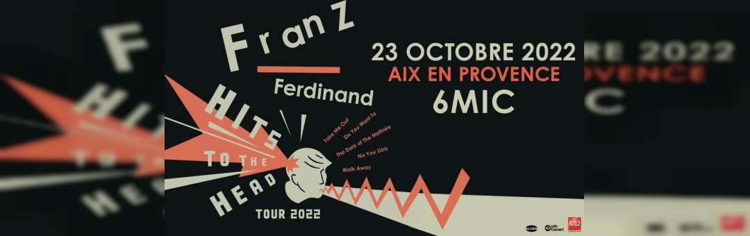 FRANZ FERDINAND • 6MIC Aix en Provence • 23 Octobre 2022
