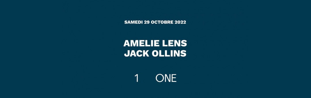 AMELIE LENS + JACK OLLINS ◆ #ONE ◆ 29 Octobre 2022