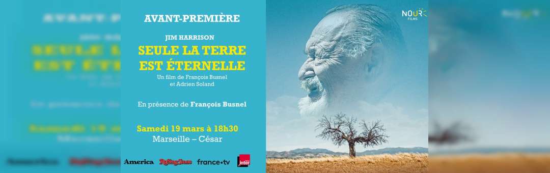 Rencontrez FRANÇOIS BUSNEL à Marseille pour son film « Seule la terre est éternelle ».
