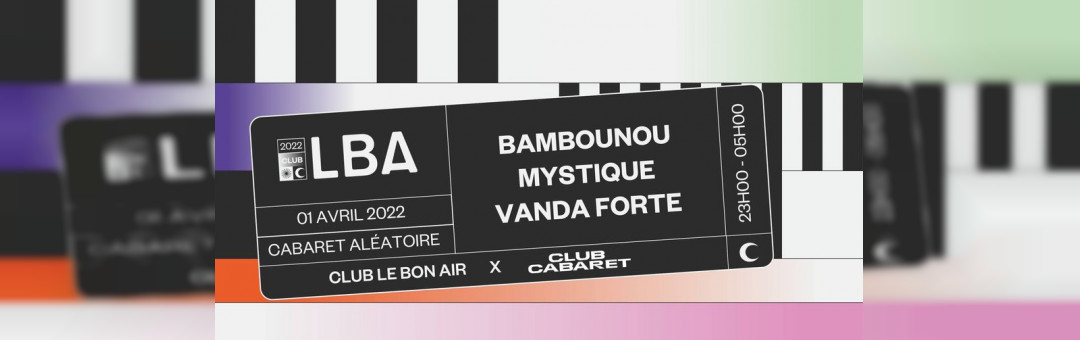 Le Bon Air Club X Club Cabaret : Bambounou + Vanda Forte + Mystique