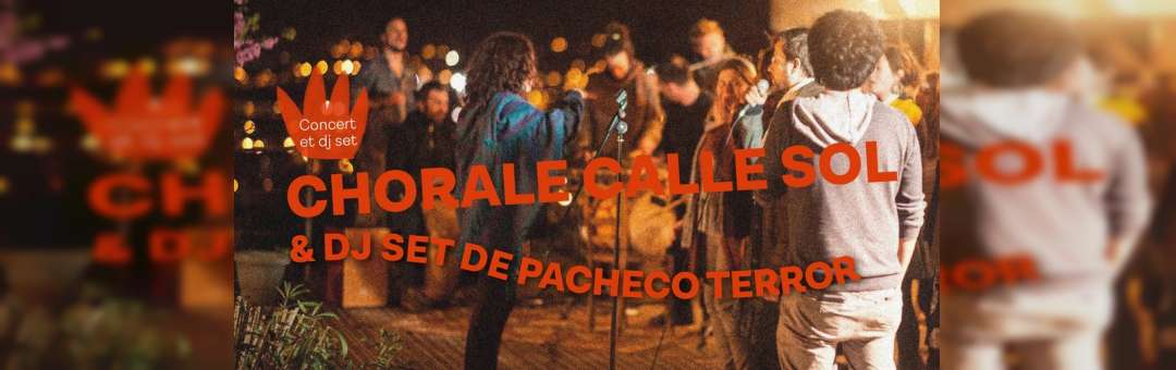 Chorale Calle Sol (𝑙𝑖𝑣𝑒) + Pacheco Terror (𝑑𝑗𝑠𝑒𝑡)
