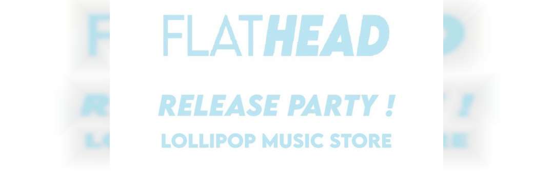 FLATHEAD (Power Pop) Showcase à Lollipop