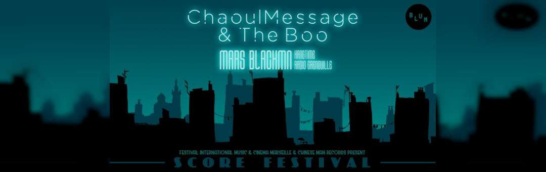 ChaoulMessage & The Boo + Mars Blackmn • À la Brasserie BLUM | SCORE FESTIVAL