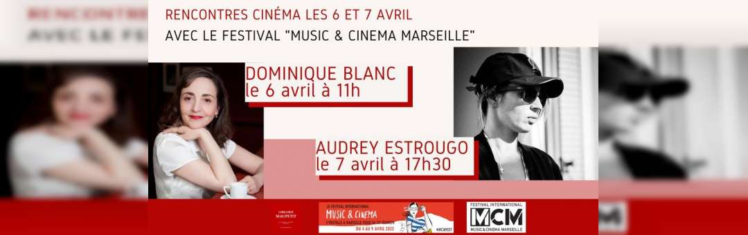Rencontres Cinéma – Dominique Blanc le 6 avril // Audrey Estrougo le 7 avril