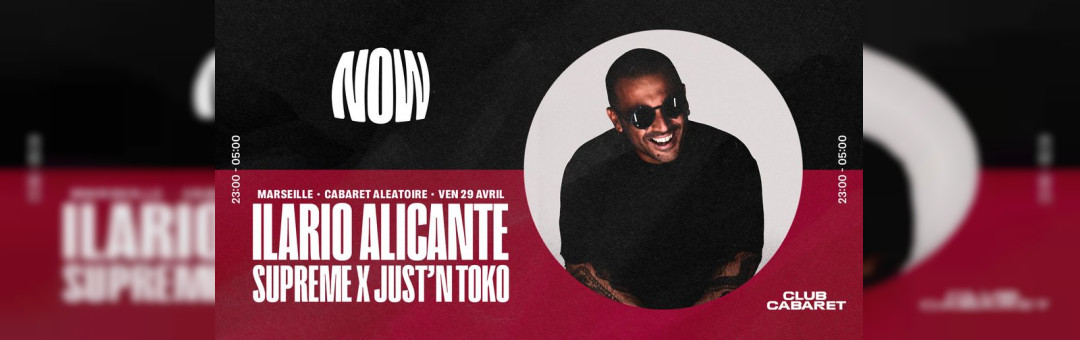 ILARIO ALICANTE + SUPREME + JUST’N TOKO ◆ #CC X NOW ◆ 29 avril 2022