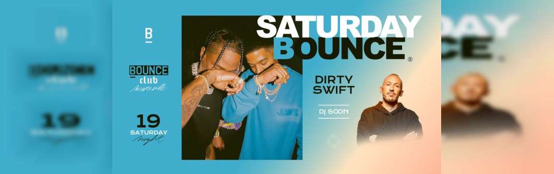 Saturday Bounce ! Dirty Swift x Soon x Kamel Night