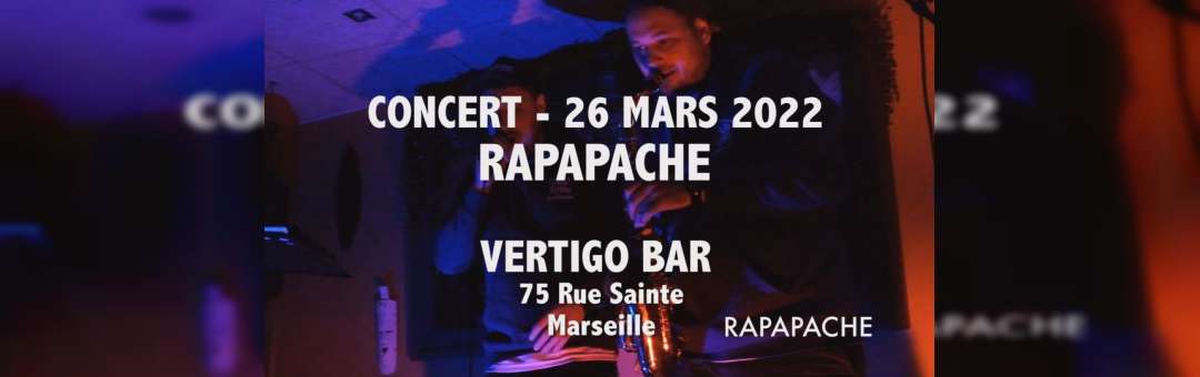 Concert RAPAPACHE au VERTIGO (75 Rue SAINTE)
