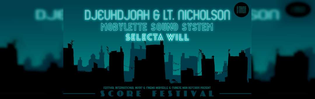 DjeuhDjoah & Lt Nicholson · Mobylette Sound System & Selecta Will · SCORE Festival