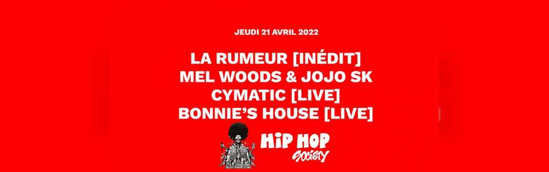HIP-HOP SOCIETY #3 : LA SOIRÉE w/ LA RUMEUR (INÉDIT) + MEL WOODS & JOJO SK (SIXTION DJ’S) + CYMATIC