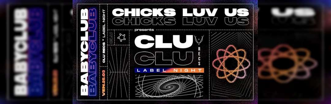 CLU SHOW CASE : CHICKS LUV US