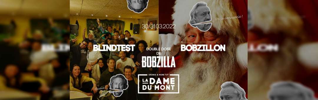 DJ BOBZILLA DOUBLE DOZE ~ BLINDTEST + BOBZILLON ~ LA DAME DU MONT