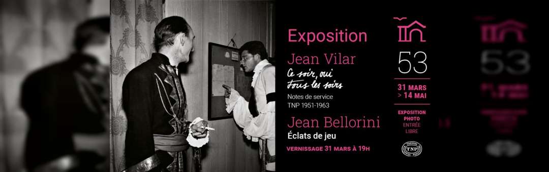 Le TNP Jean Vilar / Jean Bellorini – 2 expositions / 2 regards