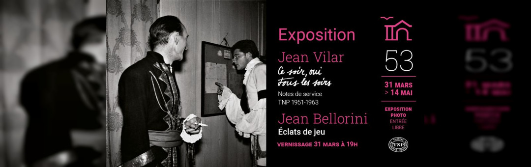 Le TNP Jean Vilar / Jean Bellorini – 2 expositions / 2 regards