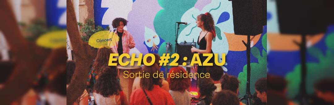 ECHO #2 ◦  Azu (live)