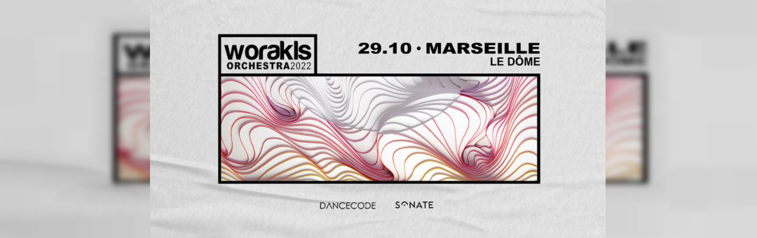 Worakls Orchestra • Marseille, Le Dôme