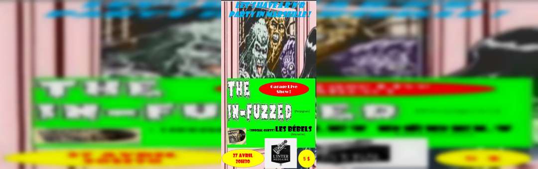 The In-Fuzzed live !  + special guest Les Bébels