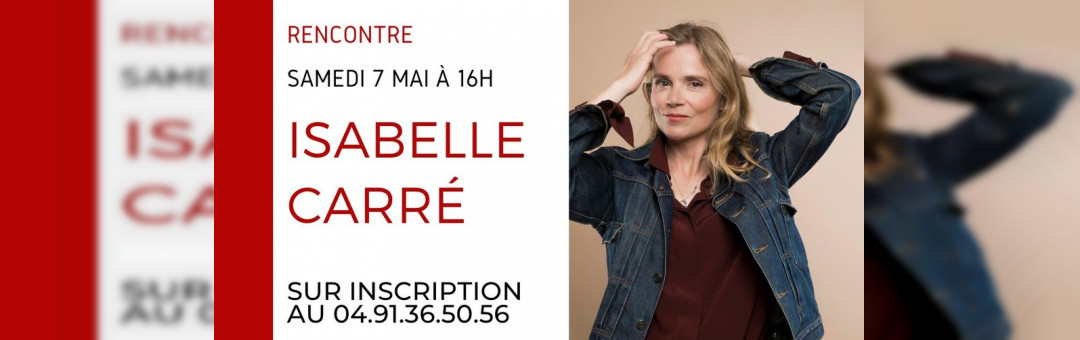 Rencontre avec Isabelle Carré