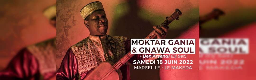 Moktar Gania & Gnawa Soul • Marseille • Le Makeda