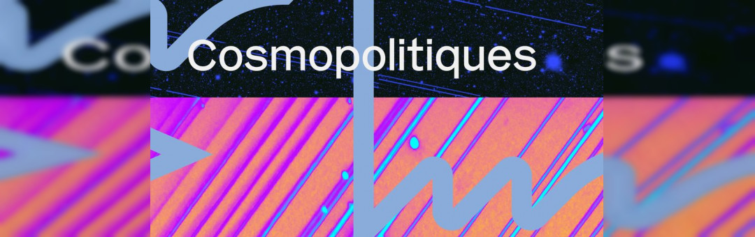 Vernissage « Cosmopolitiques » + DJ Set