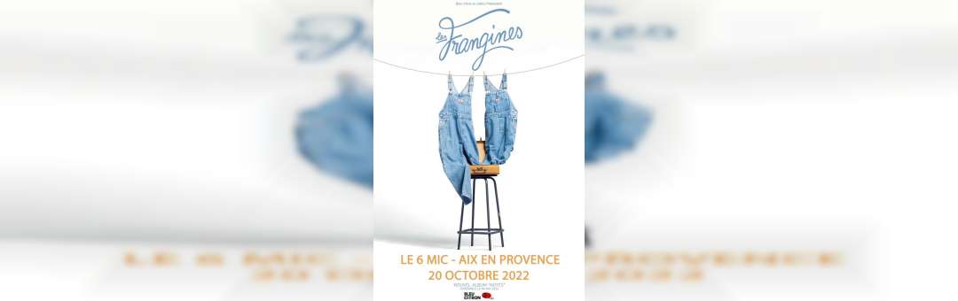 LES FRANGINES • Le 6MIC, Aix en Provence • Jeudi 20 octobre 2022