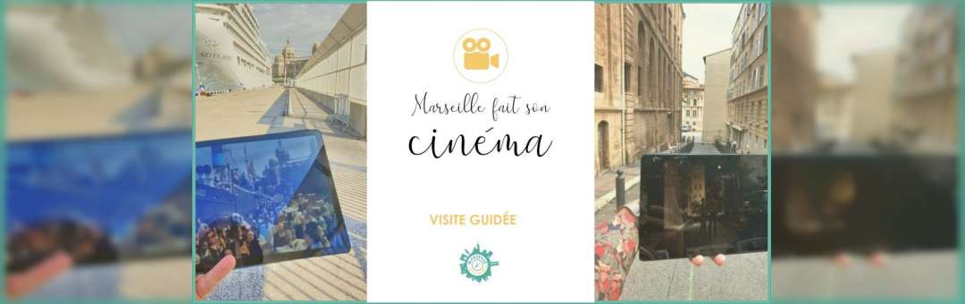Ciné-Balade Marseille – visite guidée