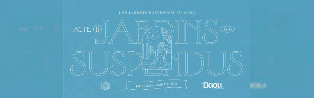 Baou: Jardins Suspendus • Jamie 3:26, Hugo Lx, Jo’z