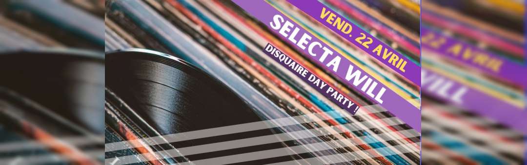 SELECTA WILL (chinese man records)  disquaire day party
