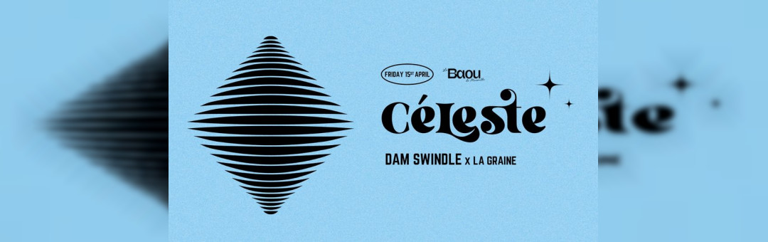 BAOU : CELESTE X DAM SWINDLE