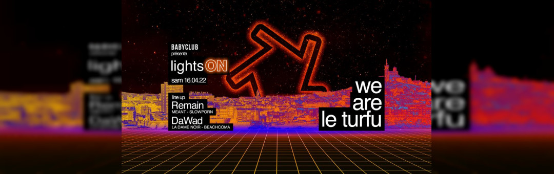LIGHTS ON : We are le turfu – REMAIN & DAWAD