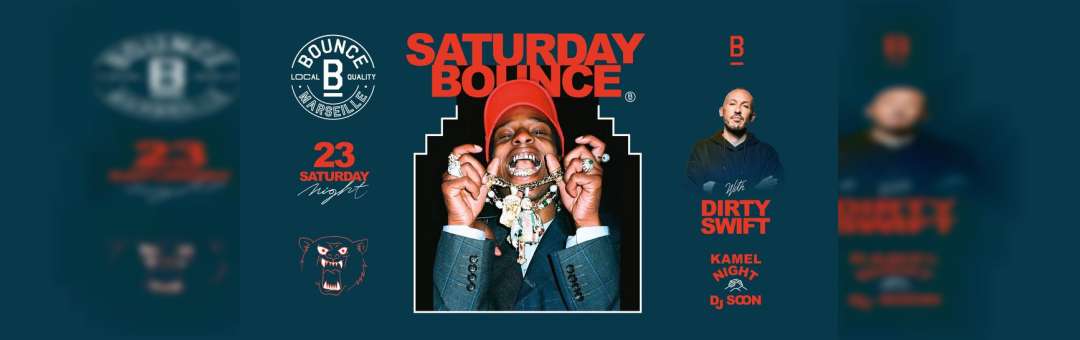 Saturday Bounce ! Dirty Swift x Soon x Kamel Night