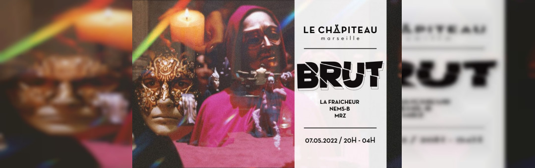 BRUT – w/ La Fraicheur, Nems-B & MRZ