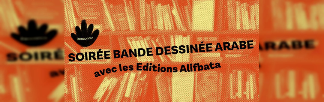 Soirée bande dessinée arabe avec les Editions Alifbata