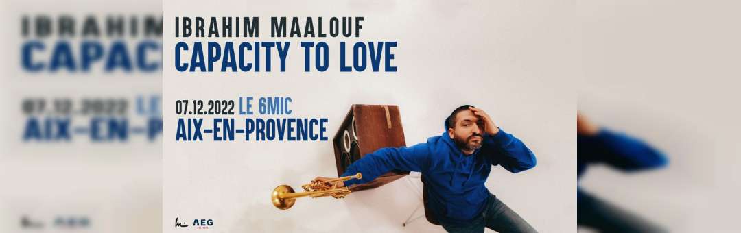 IBRAHIM MAALOUF – 6MIC – Aix en Provence – 7 décembre 2022