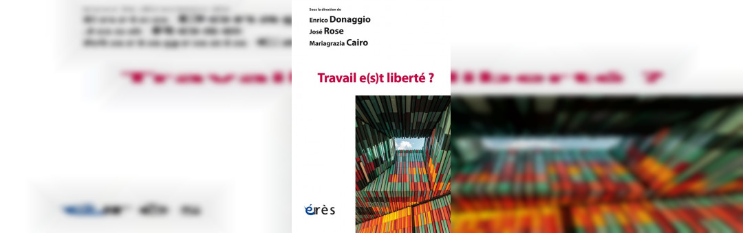 Présentation de « Travail e(s)t liberté » – éditions Eres – avec différent.es contributeurs.trices