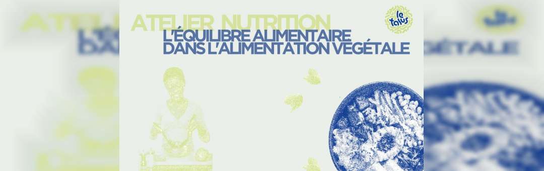 Atelier nutrition : L’équilibre alimentaire dans l’alimentation végétale  | Le Talus Jardin